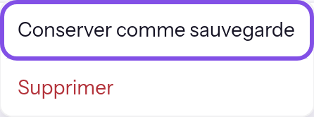 Menu d’une version ouvert. L’entrée qui conserve la version comme sauvegarde est encadrée ; l’entrée de suppression apparaît en dessous.