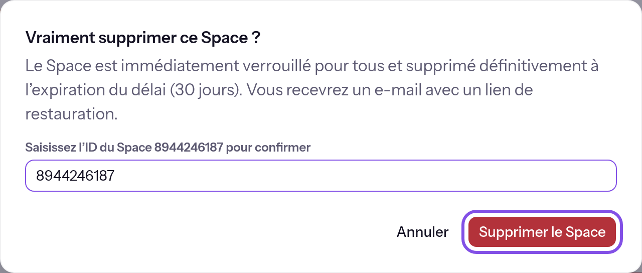 Dialogue de suppression d’un Space. Sous le titre, l’avertissement précise le délai de 30 jours. Le champ contient la Space-ID saisi. Le bouton de confirmation est actif et encadré ; le bouton d’annulation apparaît à côté.